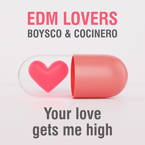Edm Lovers, Boysco & Cocinero-Your Love Gets Me High