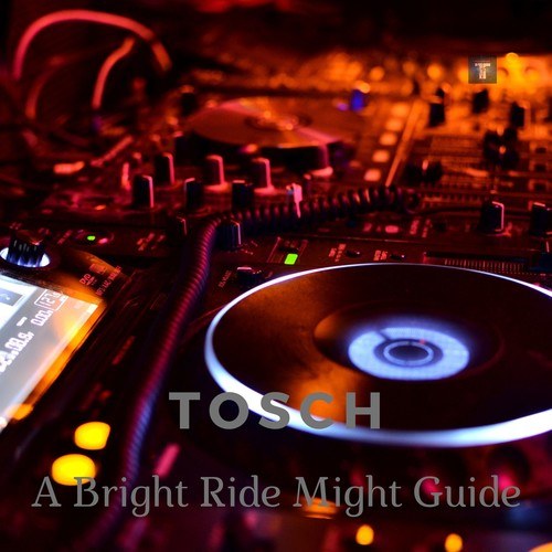 Tosch-A Bright Ride Might Guide