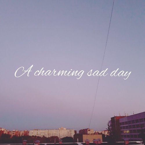 A Charming Sad Day