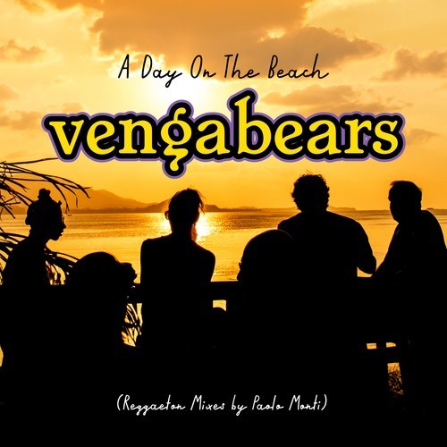 Vengabears, Paolo Monti-A Day on the Beach (Reggaeton Mixes by Paolo Monti)