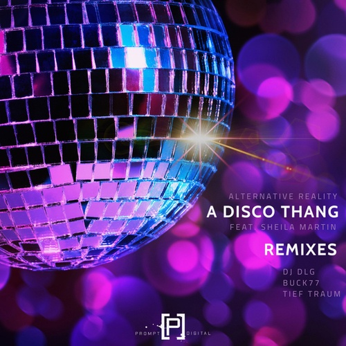 Alternative Reality, Sheila Martin, DJ Dlg, Buck77, Tief Traum-A Disco Thang