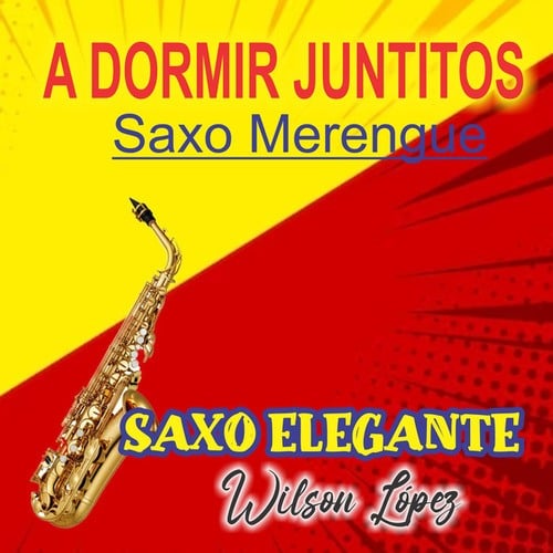 A DORMIR JUNTITOS saxomerengue EDDY HERRERA - Cover