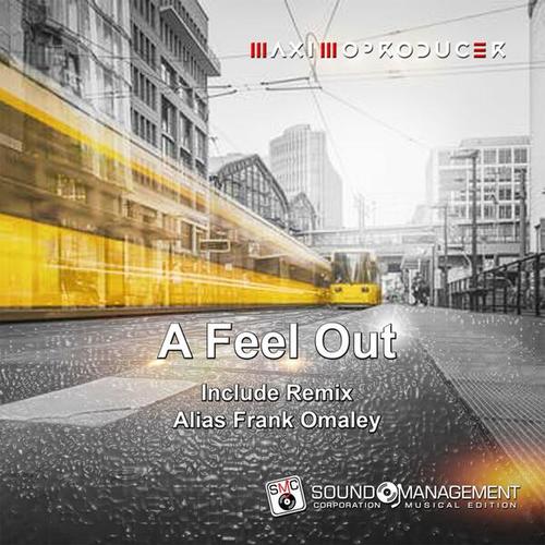 Maximoproducer-A Feel out ( Alias Frank Omaley Remix )