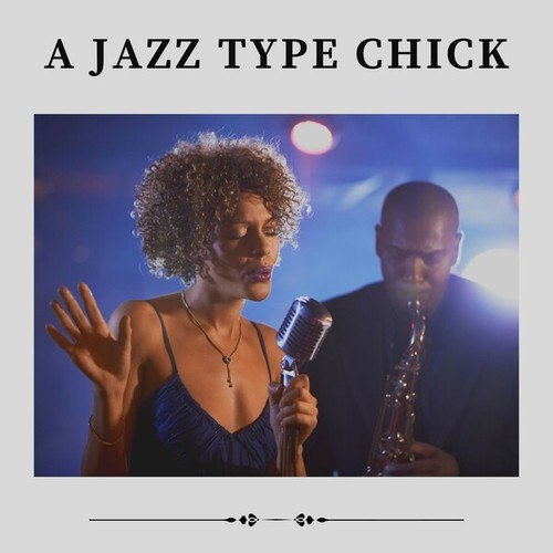 A Jazz Type Chick