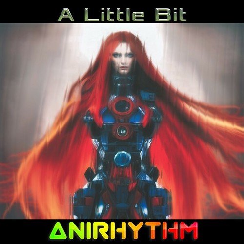 Anirhythm-A Little Bit (I Want to Love You)