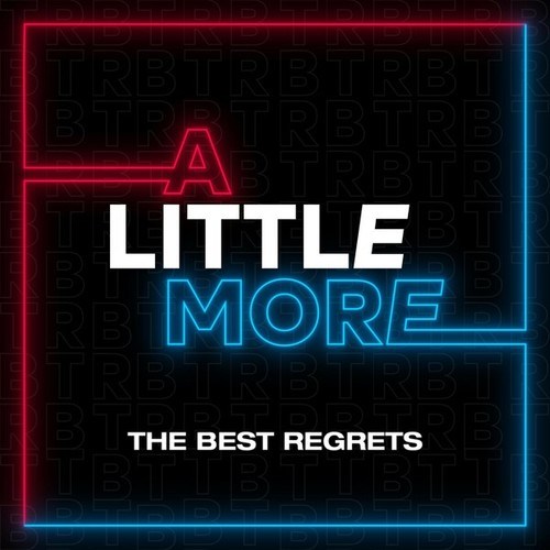 The Best Regrets-A Little More
