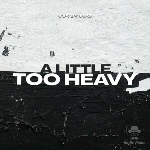 Cor Sanders-A Little Too Heavy