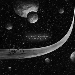 A Long Way (Reworks) - Melokind, Tinush, Das Butterschnitzel, Vector Lovers, Joel Forsberg, Enui