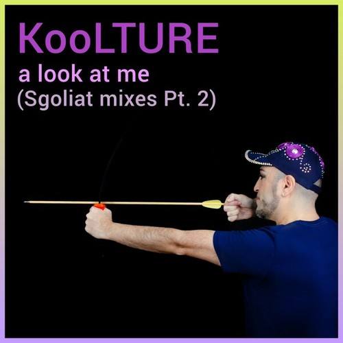 Koolture, Sgoliat-A Look at Me (Sgoliat Mixes, Pt. 2)