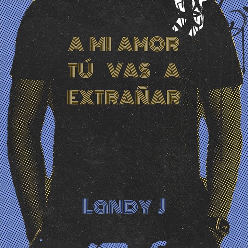 Landy J-A Mi Amor Tú Vas A Extrañar