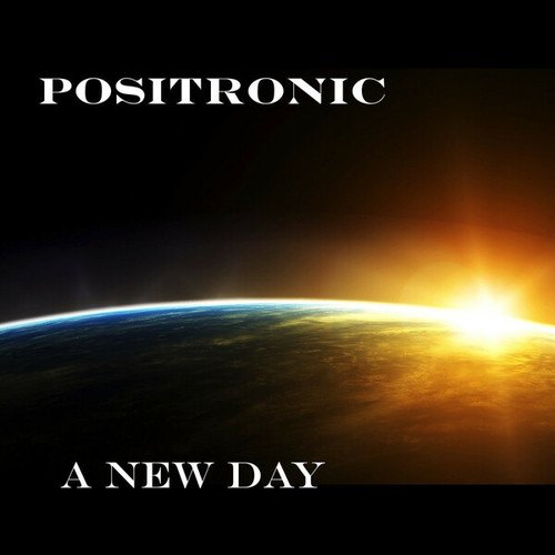 Positronic-A New Day