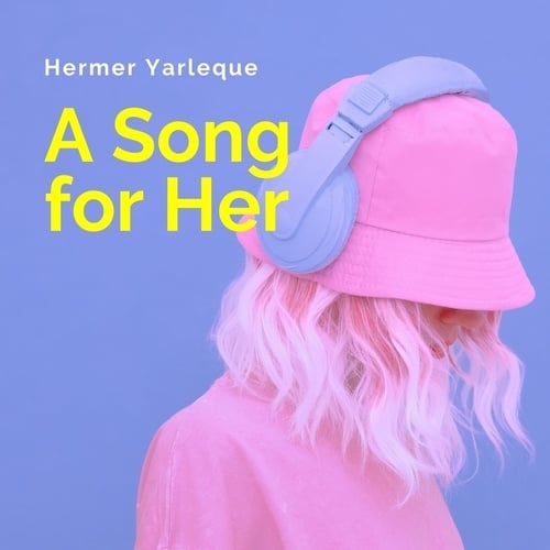 Hermer Yarleque, H.Y-A Song for Her