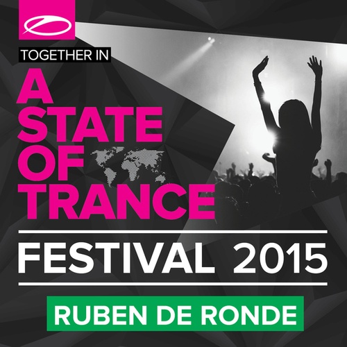 Danny Chen, Ben Gold, Cosmic Gate, Jaren, Ruben De Ronde, Aelyn, DRYM-A State Of Trance Festival 2015 (Mixed by Ruben De Ronde)