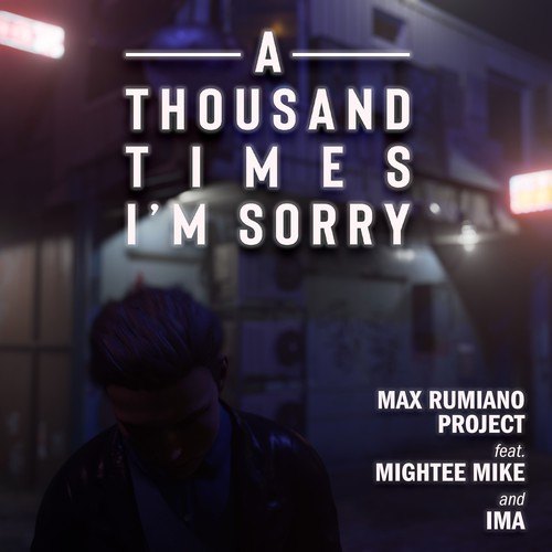 Max Rumiano Project, Mighteemike, Ima-A Thousand Times I'm Sorry