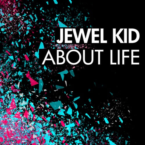 Jewel Kid-About Life