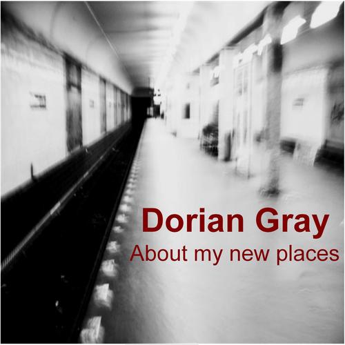 Dorian Gray-About My New Places