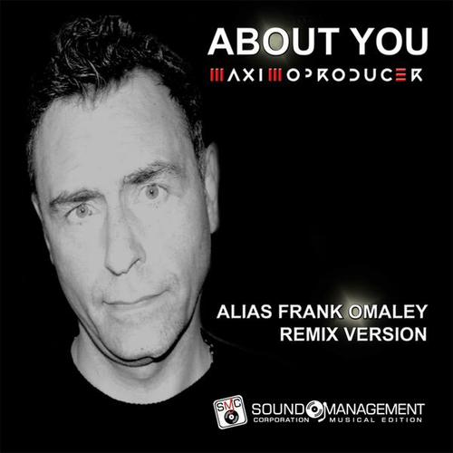 Maximoproducer-About You ( Alias Frank Omaley Remix )