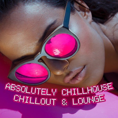 Absolutely Chillhouse Chillout & Lounge
