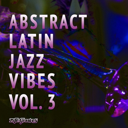 Various Artists-Abstract Latin Jazz Vibes, Vol. 3