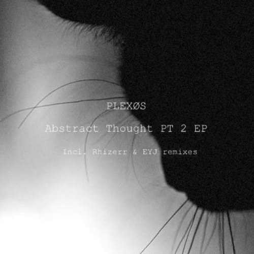 PLEXØS, Rizherr, EYJ-Abstract Thought PT 2 EP