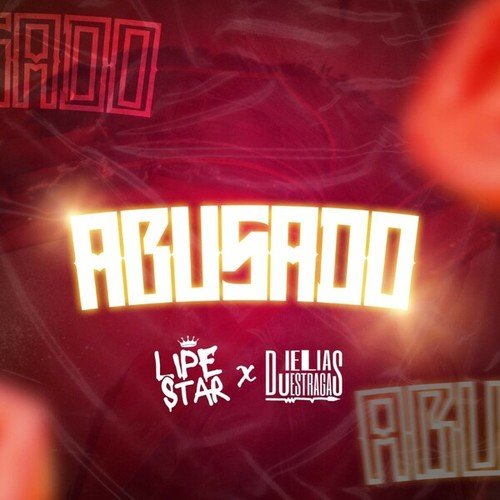 Lipe Star, Dj Elias Estraga-Abusado