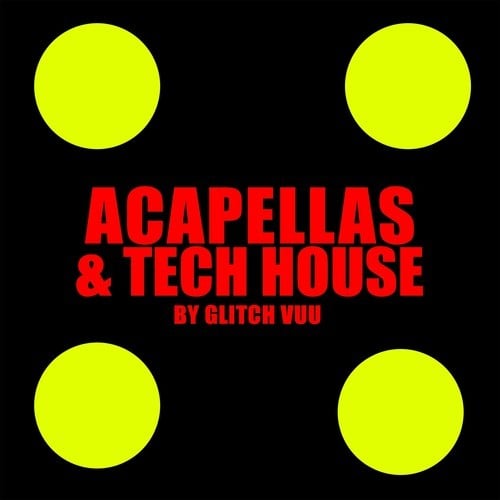 Glitch Vuu-Acapellas & Tech House