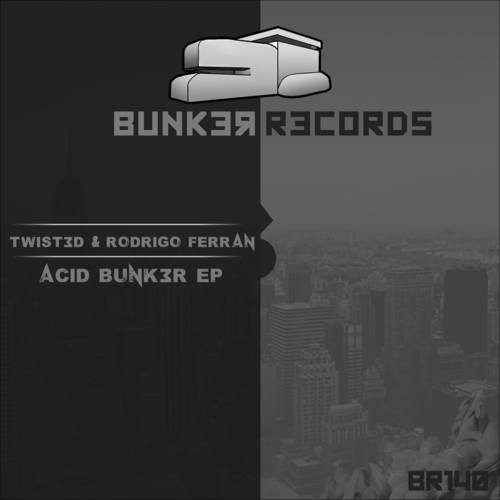 TWIST3D & Rodrigo Ferran-Acid Bunk3r EP