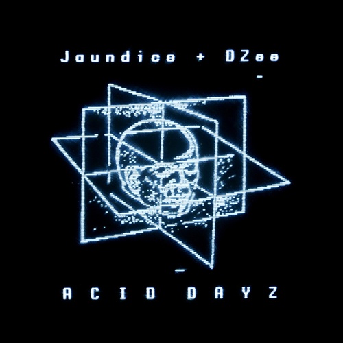 DZee, Jaundice-Acid Dayz