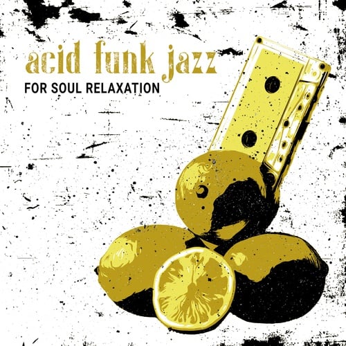 Acid Funk Jazz for Soul Relaxation