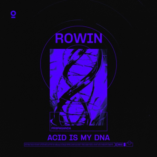 ROWIN-ACID IS MY DNA