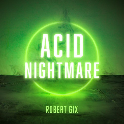 Robert Gix-Acid Nightmare