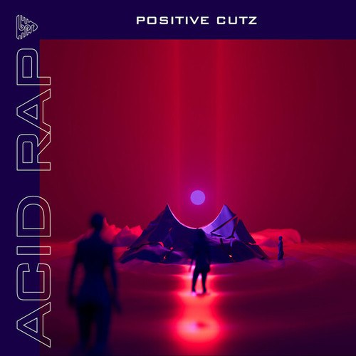 Positive Cutz-Acid Rap