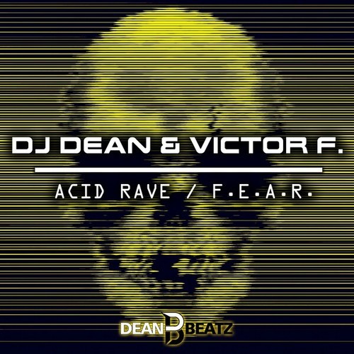 Dj Dean, Victor F.-Acid Rave / F.E.A.R.