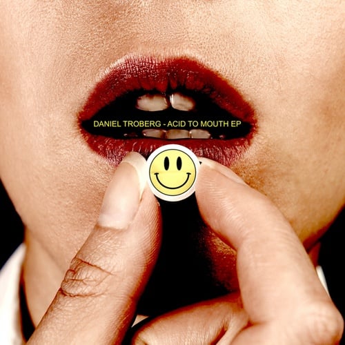 Daniel Troberg-Acid To Mouth EP