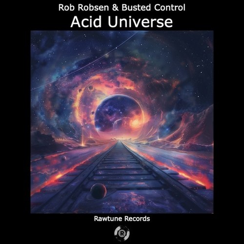 Rob Robsen, Busted Control-Acid Universe