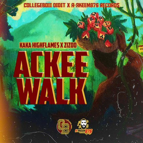 Zizoo, Akeem876, Kaka Highflames-Ackee Walk