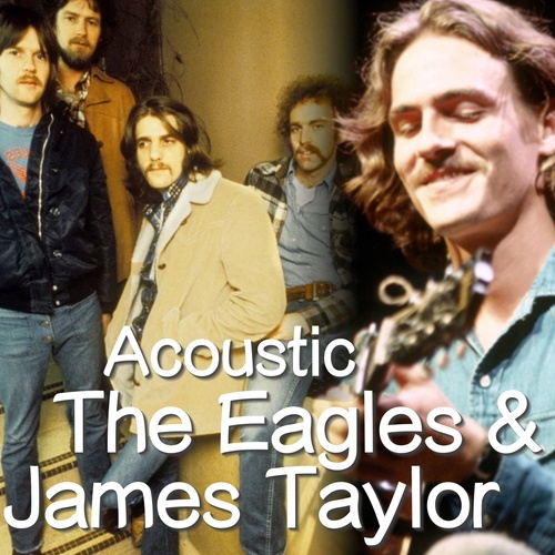 The Eagles, James Taylor-Acoustic The Eagles & James Taylor