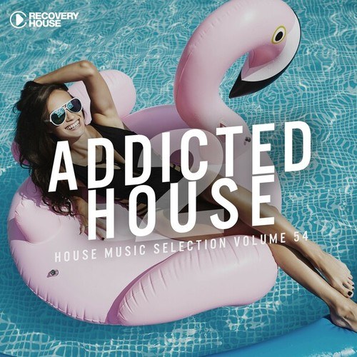 Various Artists-Addicted 2 House, Vol. 54