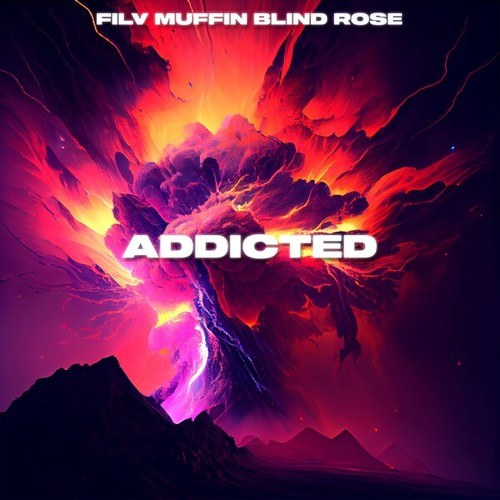Filv, Muffin, Blind Rose-Addicted