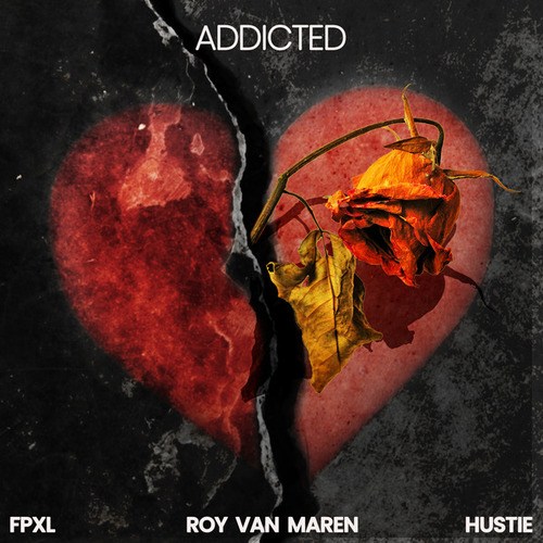 FPXL, Hustie, Roy Van Maren-Addicted