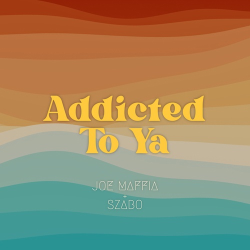 Joe Maffia, SZABO-Addicted To Ya