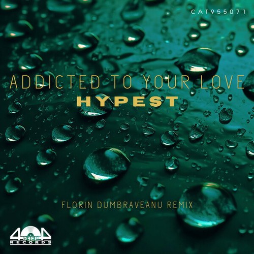 Hypest, Florin Dumbraveanu-Addicted To Your Love