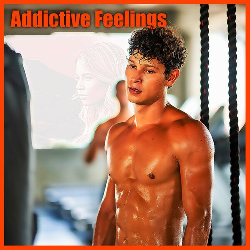 Addictive Feelings