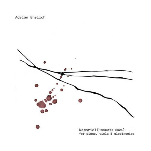 Adrian Ehrlich-Adrian Ehrlich: Memorial (For Piano, Viola & Electronics)