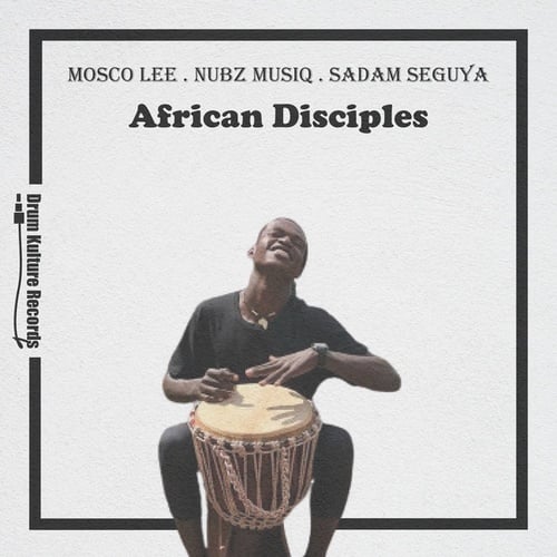 Mosco Lee, Nubz MusiQ, Sadam Seguya-African Disciples