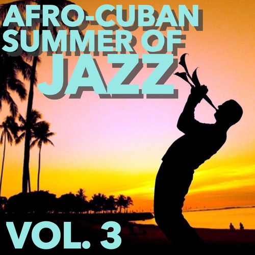 Various Artists-Afro-Cuban Summer of Jazz, Vol. 3