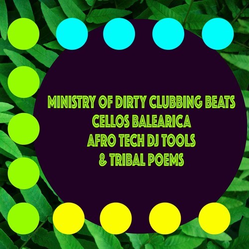 Ministry Of Dirty Clubbing Beats, Cellos Balearica-Afro Tech DJ Tools & Tribal Poems