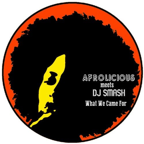 Afrolicious meets DJ Smash: What We Came For