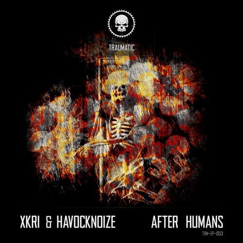 XKRi, Havocknoize, Nyctophilia, Napalm Candy-After Humans