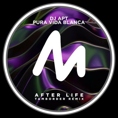DJ Apt, Pura Vida Blanca, Tamborder-After Life (Tamborder Remix)